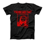 I Never Said That - Jesus never said that T-Shirt