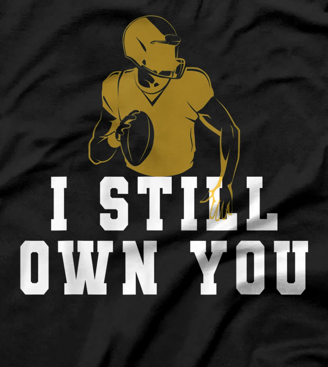 I Still Own You Funny Football Meme Design T-Shirt