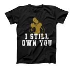 I Still Own You Funny Football Meme Design T-Shirt