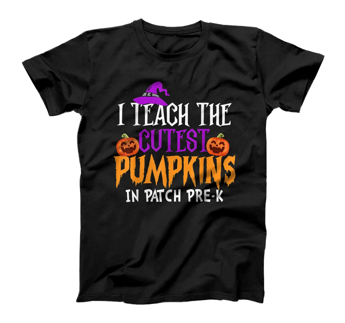 I teach the cutest pumpkins in patch pre-k T-Shirt