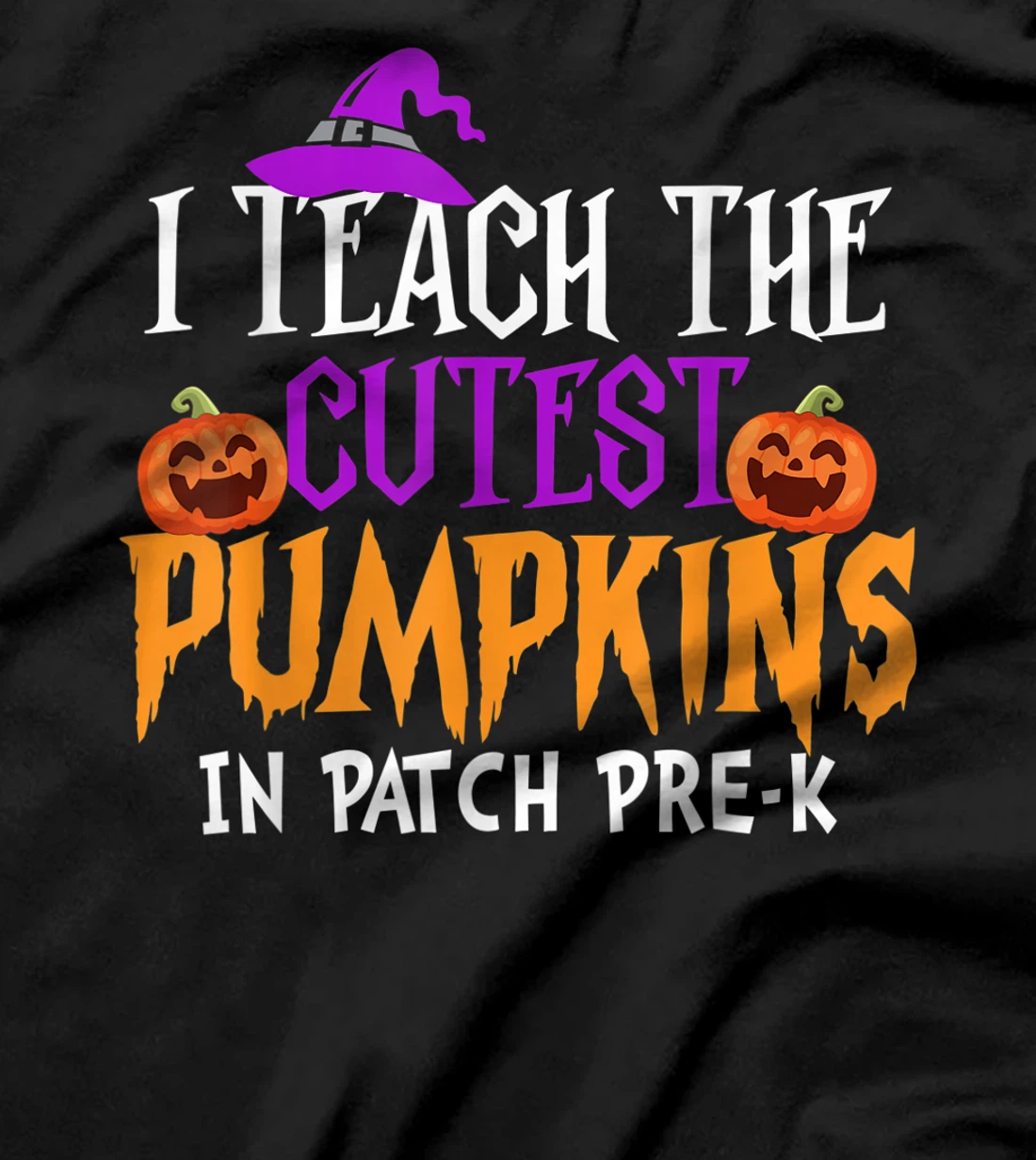 I teach the cutest pumpkins in patch pre-k T-Shirt