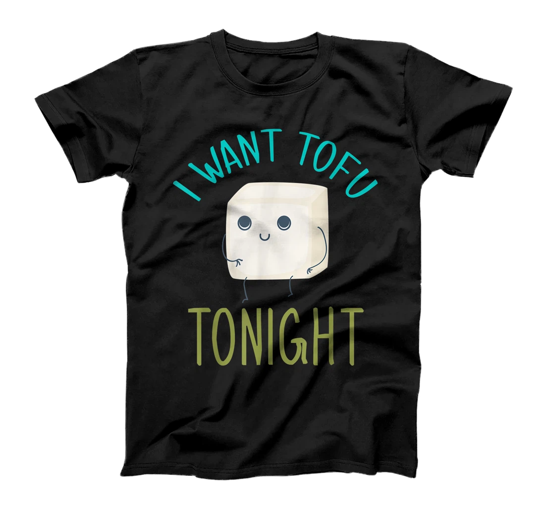 I Want Tofu Tonight Designs T-Shirt