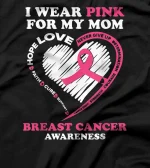 I Wear Pink For My Mom Breast Cancer Awareness T-Shirt