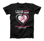 I Wear Pink For My Mom Breast Cancer Awareness T-Shirt