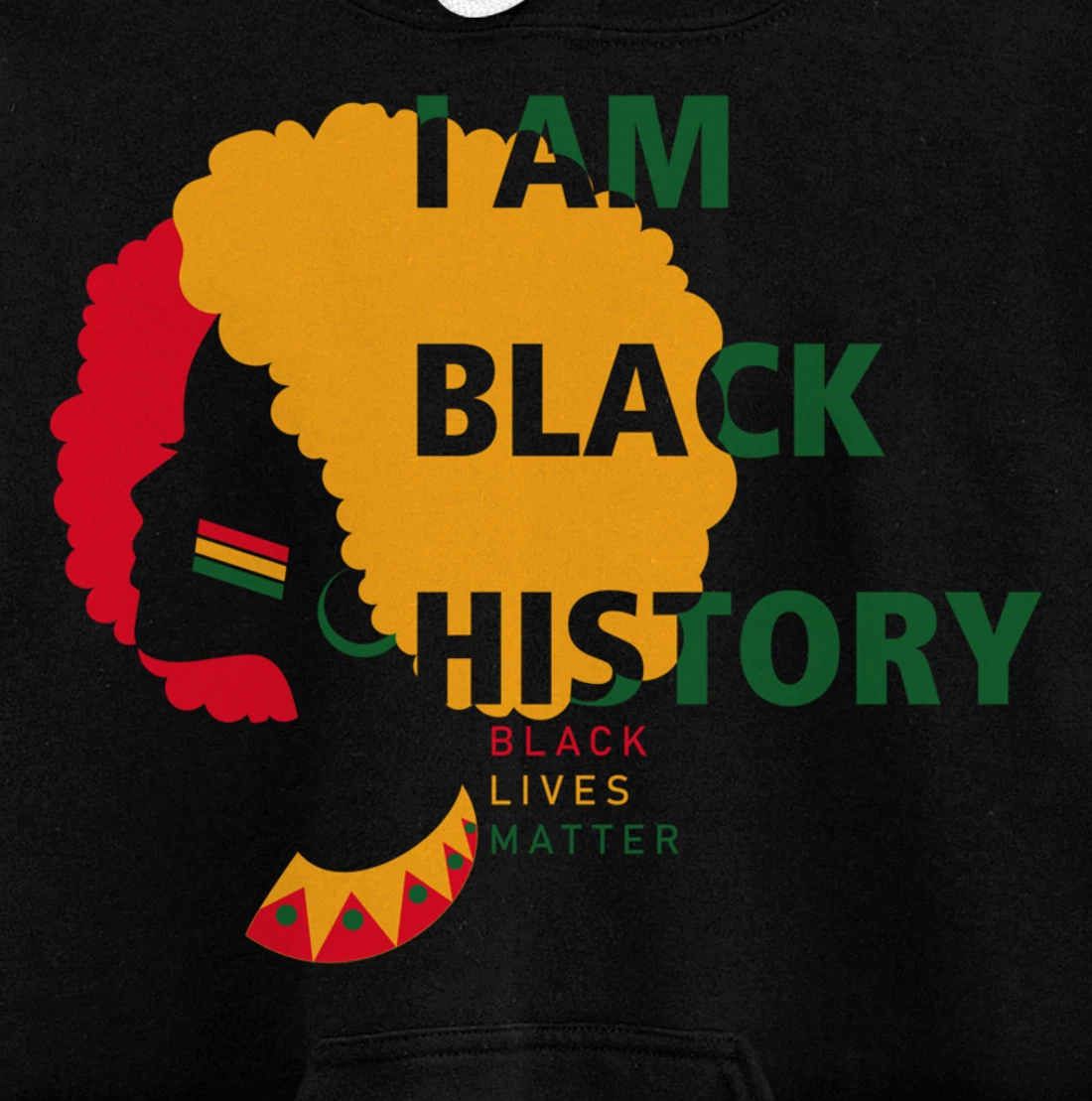 IAM BLACK HISTORY BLM, BLACK LIVES MATTER Pullover Hoodie