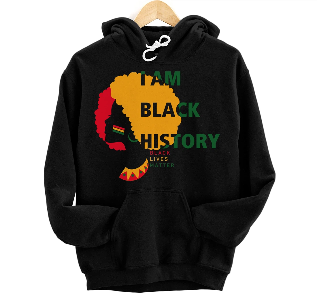 IAM BLACK HISTORY BLM, BLACK LIVES MATTER Pullover Hoodie