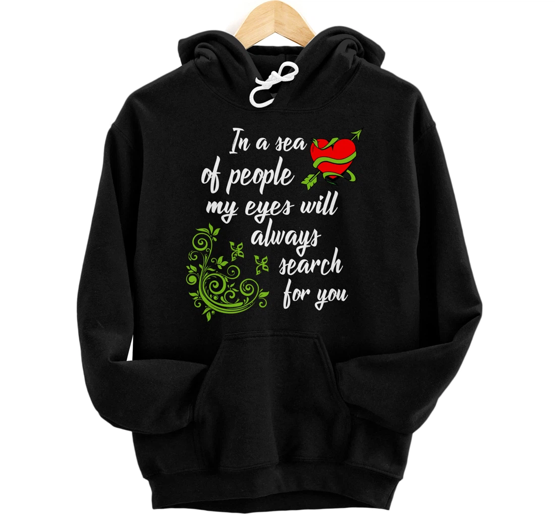 In a see of people my eyes will always search for you Pullover Hoodie