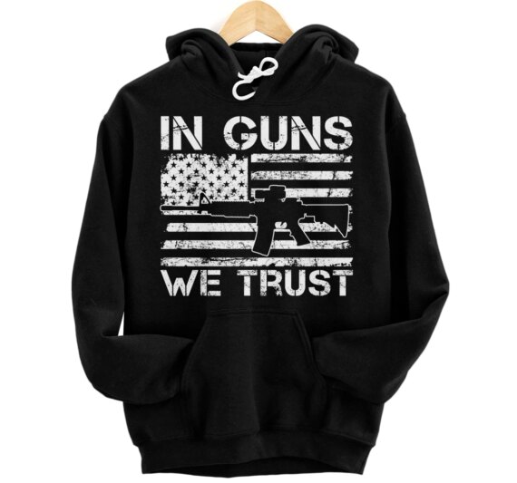 In Guns We Trust - 2nd Amendment Funny Gun Owner USA Flag Pullover Hoodie