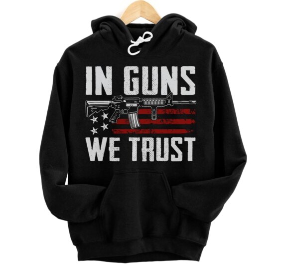 In Guns We Trust - USA AR15 Flag Gun Owner (ON BACK) Pullover Hoodie