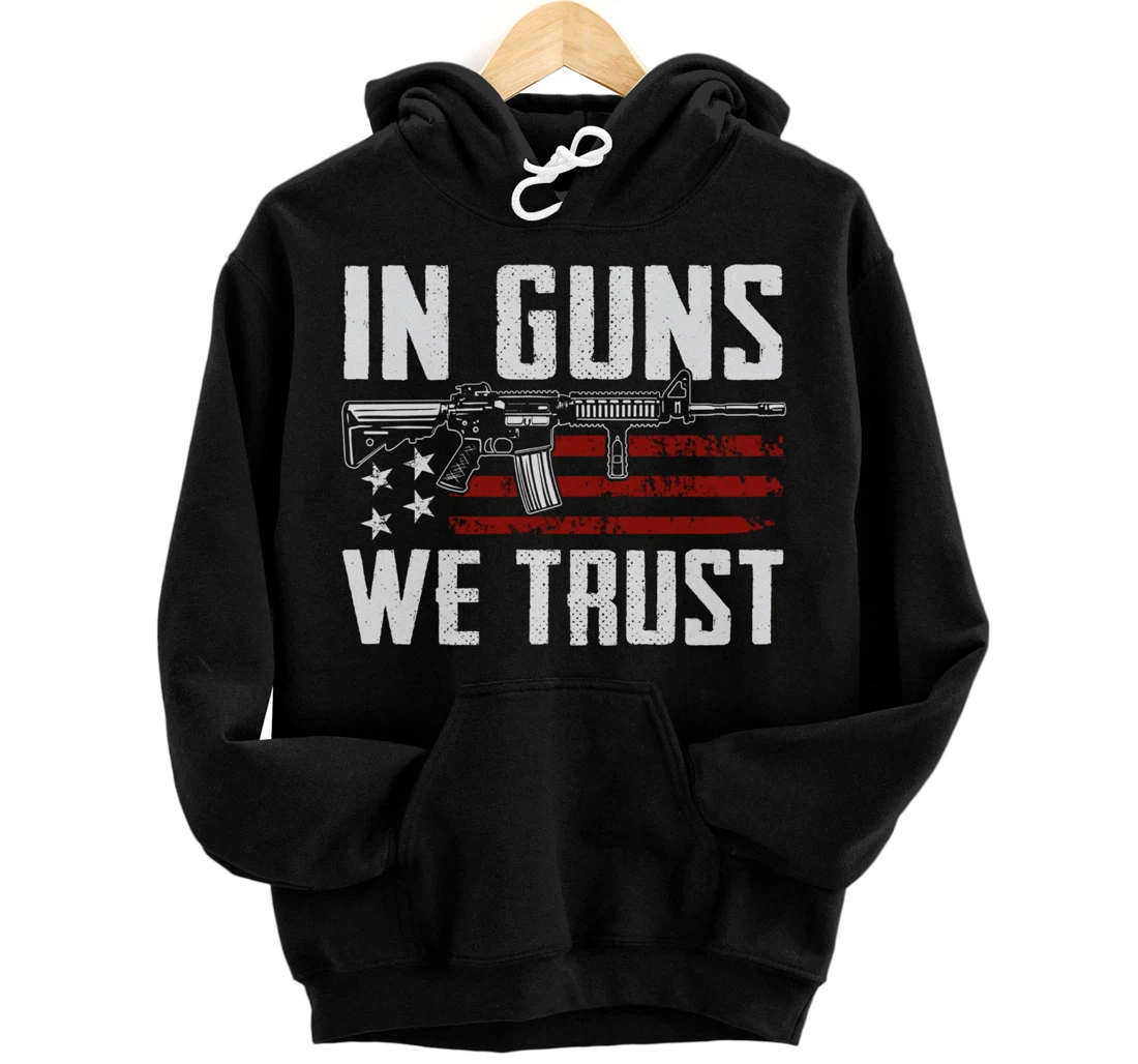 In Guns We Trust - USA AR15 Flag Gun Owner (ON BACK) Pullover Hoodie