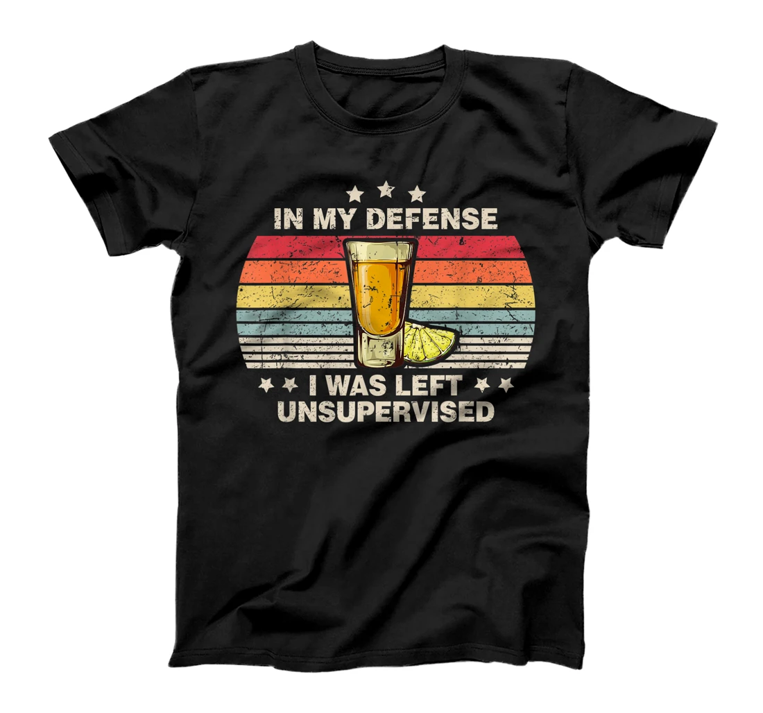 In My Defense I Was Left Unsupervised Funny Joke Saying T-Shirt