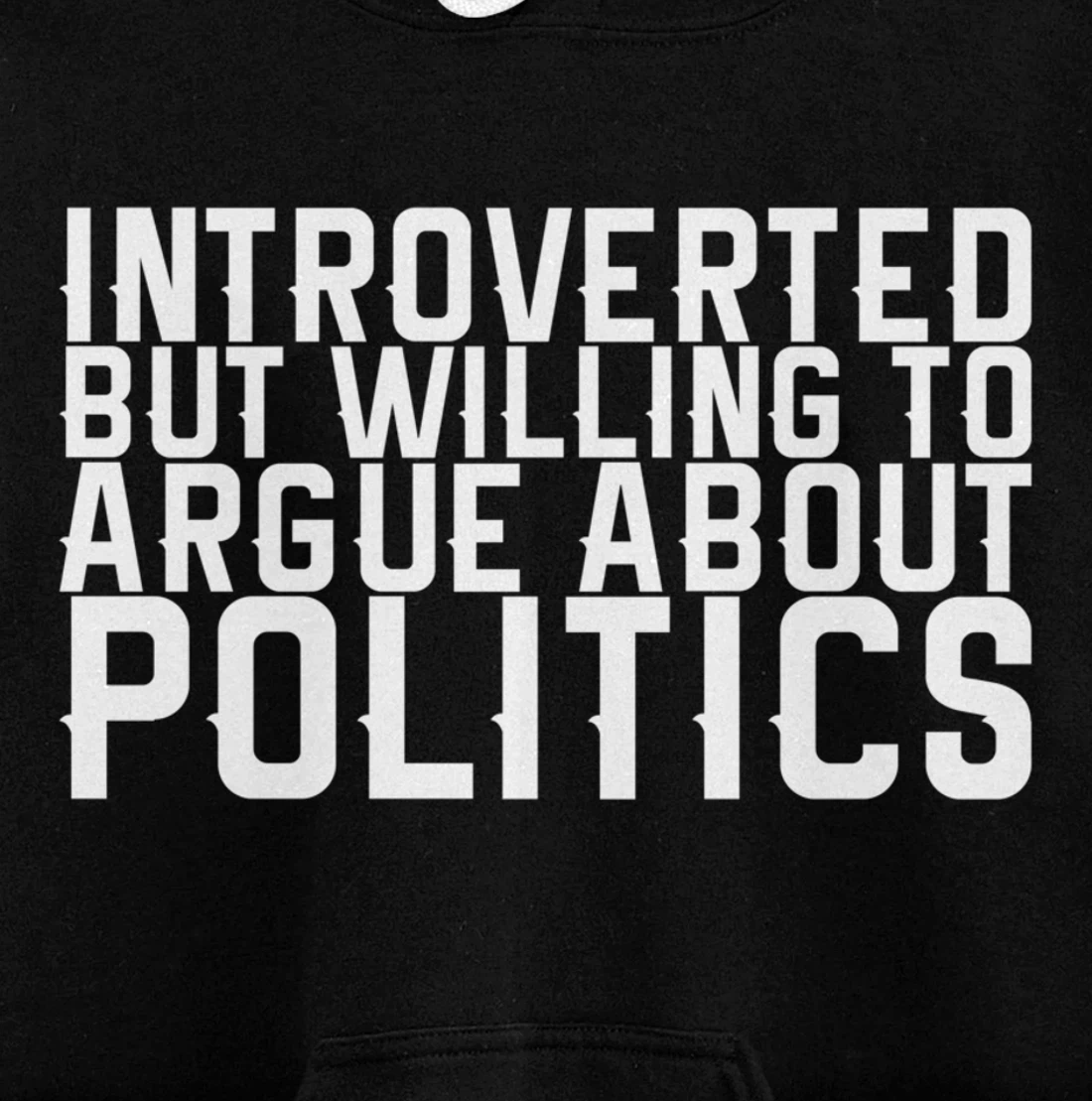 Introverted But Willing To Argue About Politics Pullover Hoodie