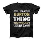 It's A Burton Thing You Wouldn't Understand Matching Name T-Shirt