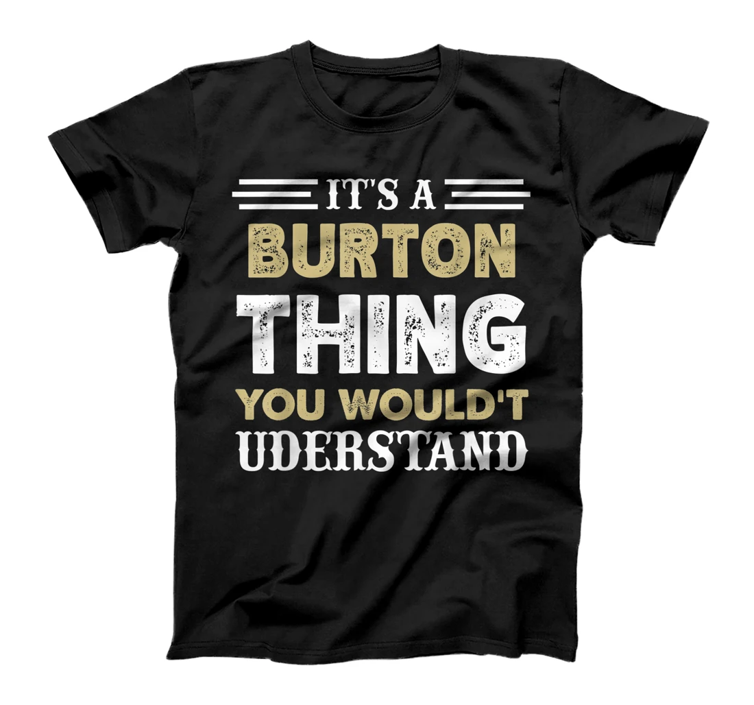 It's A Burton Thing You Wouldn't Understand Matching Name T-Shirt