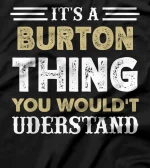 It's A Burton Thing You Wouldn't Understand Matching Name T-Shirt