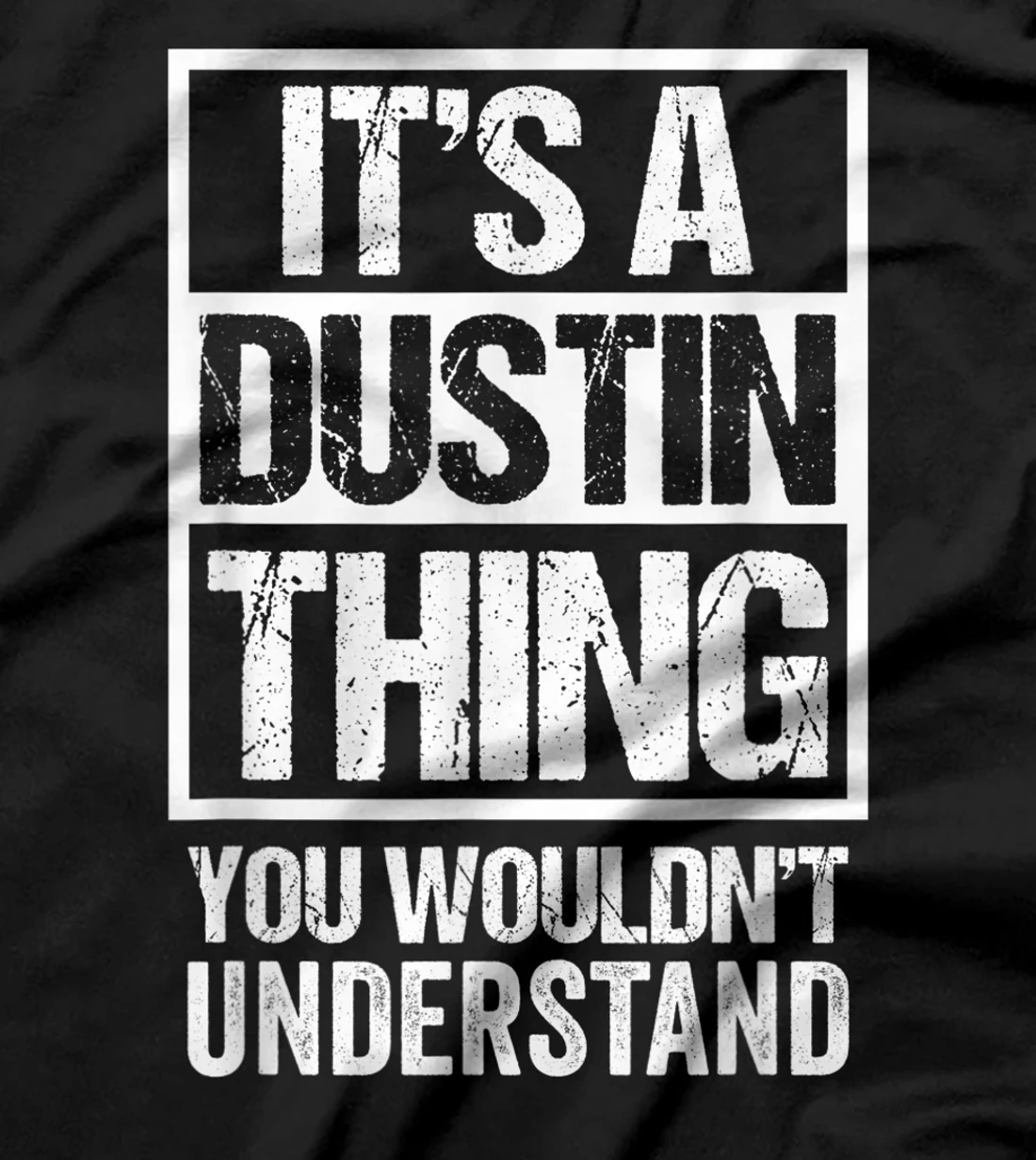 It's A Dustin Thing You Wouldn't Understand - First Name T-Shirt