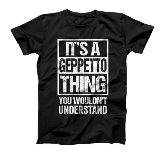 It's A Geppetto Thing You Wouldn't Understand First Name T-Shirt