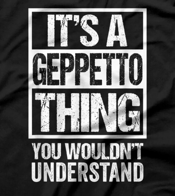 It's A Geppetto Thing You Wouldn't Understand First Name T-Shirt