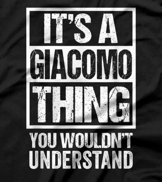 It's A Giacomo Thing You Wouldn't Understand First Name T-Shirt