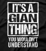 It's A Gian Thing You Wouldn't Understand First Name T-Shirt