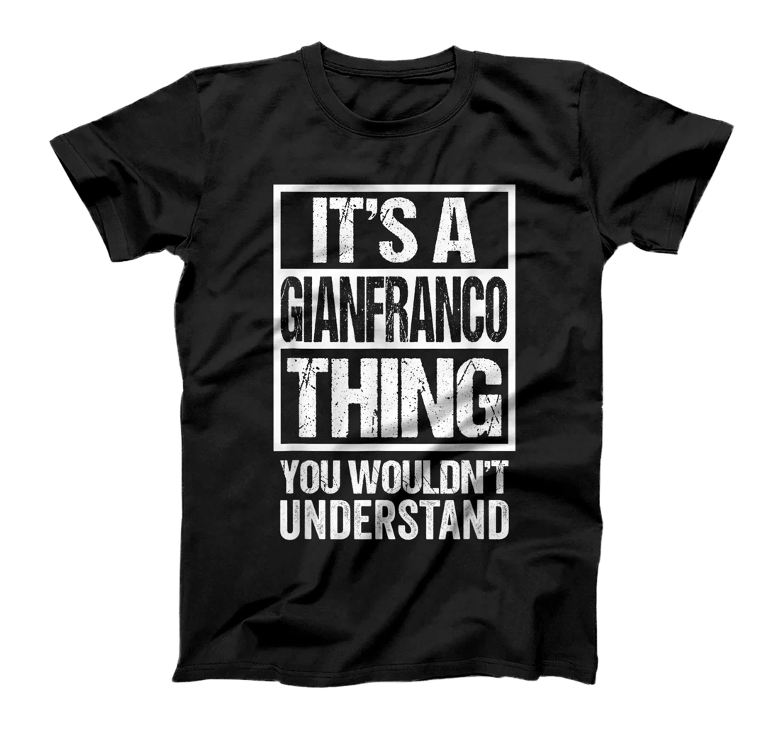 It's A Gianfranco Thing You Wouldn't Understand First Name T-Shirt