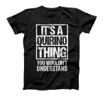 It's A Quirino Thing You Wouldn't Understand First Name T-Shirt