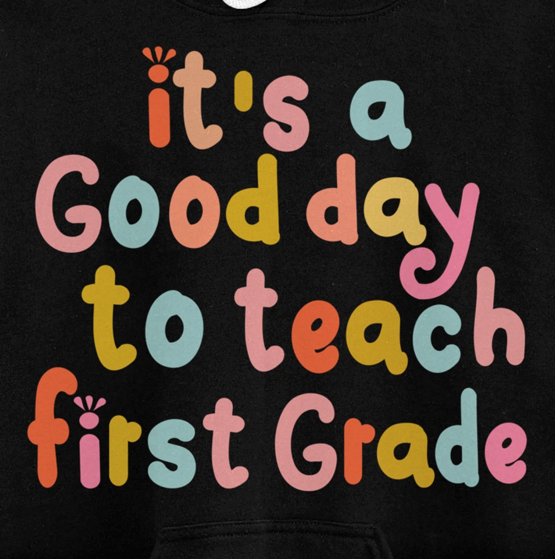 It's Good Day To Teach 1st Grade First Grade Teachers Trendy Pullover Hoodie