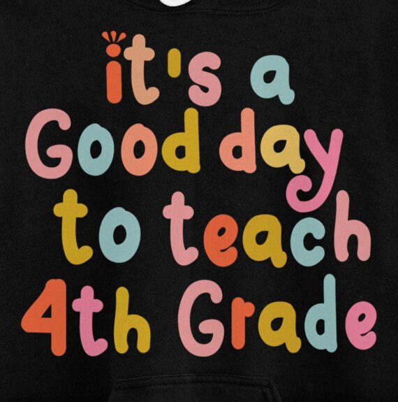 It's Good Day To Teach 4th Grade Fourth Grade Teacher Trendy Pullover Hoodie