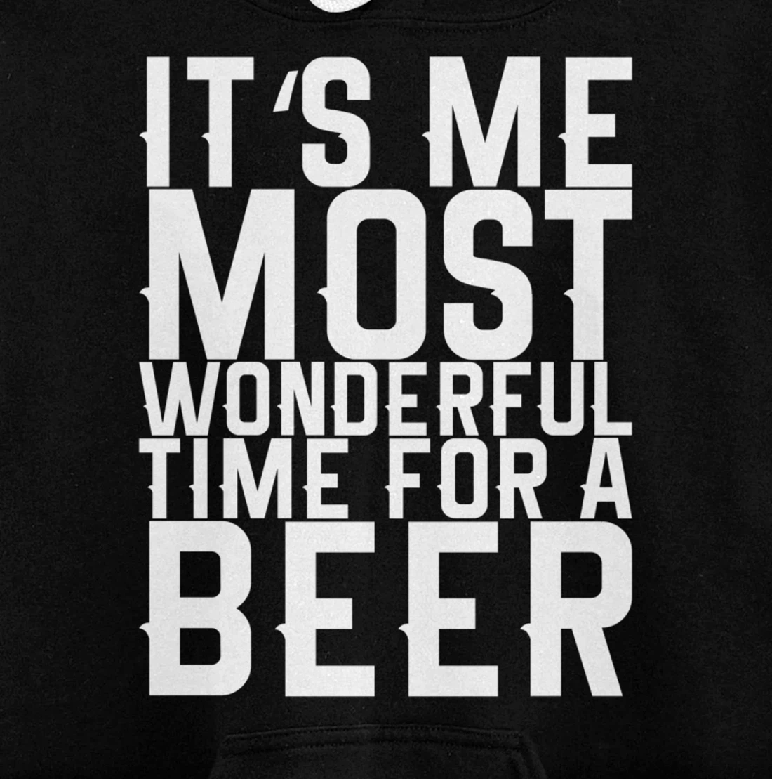 It's Me Most Wonderful Time For A Beer Pullover Hoodie