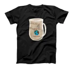It’s Coffee Time Somewhere In The World. It’s a human right! T-Shirt