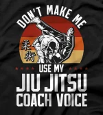 Jiu Jitsu Retro Vintage Coach Don’T Make Me Use My Jiu Jitsu T-Shirt