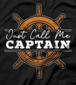 Just Call Me Captain Sailor Nautical Chief Mate Mariner T-Shirt