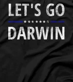 Let's Go Darwin - Conservative Republicans Liberal US T-Shirt