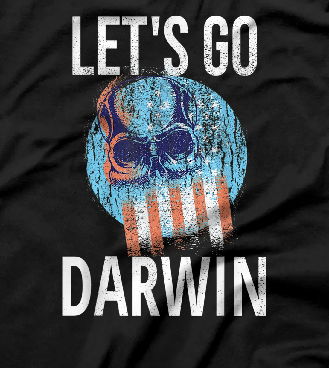 Let's Go Darwin - Conservative Republicans Liberal US T-Shirt