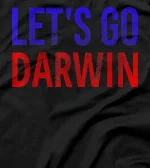 Let's Go Darwin - Conservative Republicans Liberal US T-Shirt