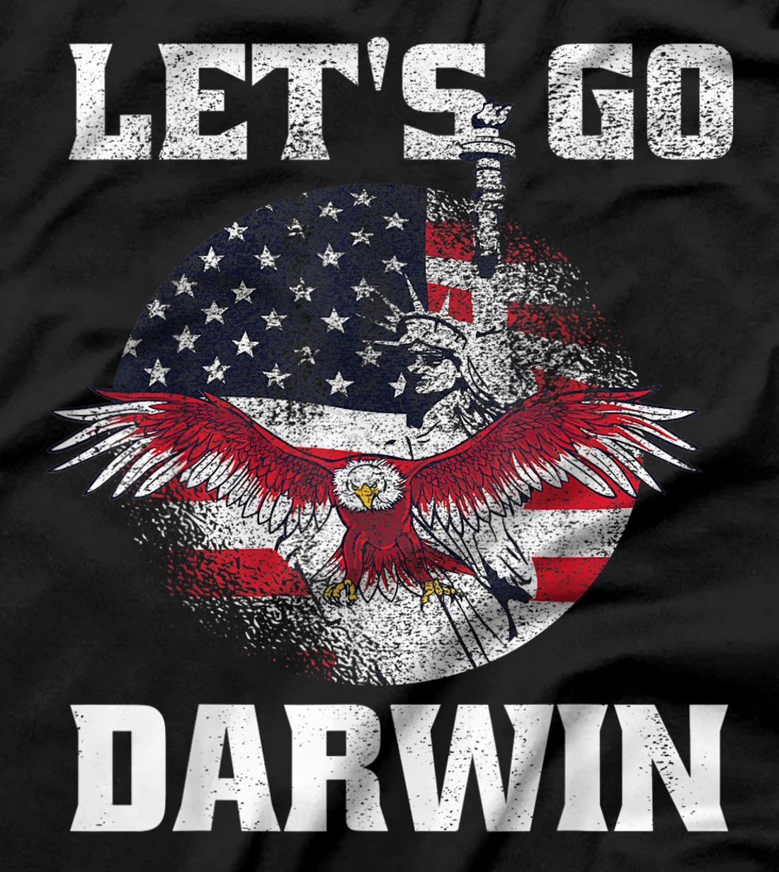 Let's Go Darwin - Conservative Republicans Liberal US T-Shirt