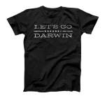 Let's Go Darwin - Conservative Republicans Liberal US T-Shirt
