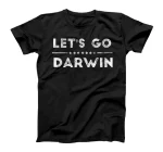 Let's Go Darwin - Conservative Republicans Liberal US T-Shirt