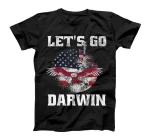 Let's Go Darwin - Conservative Republicans Liberal US T-Shirt