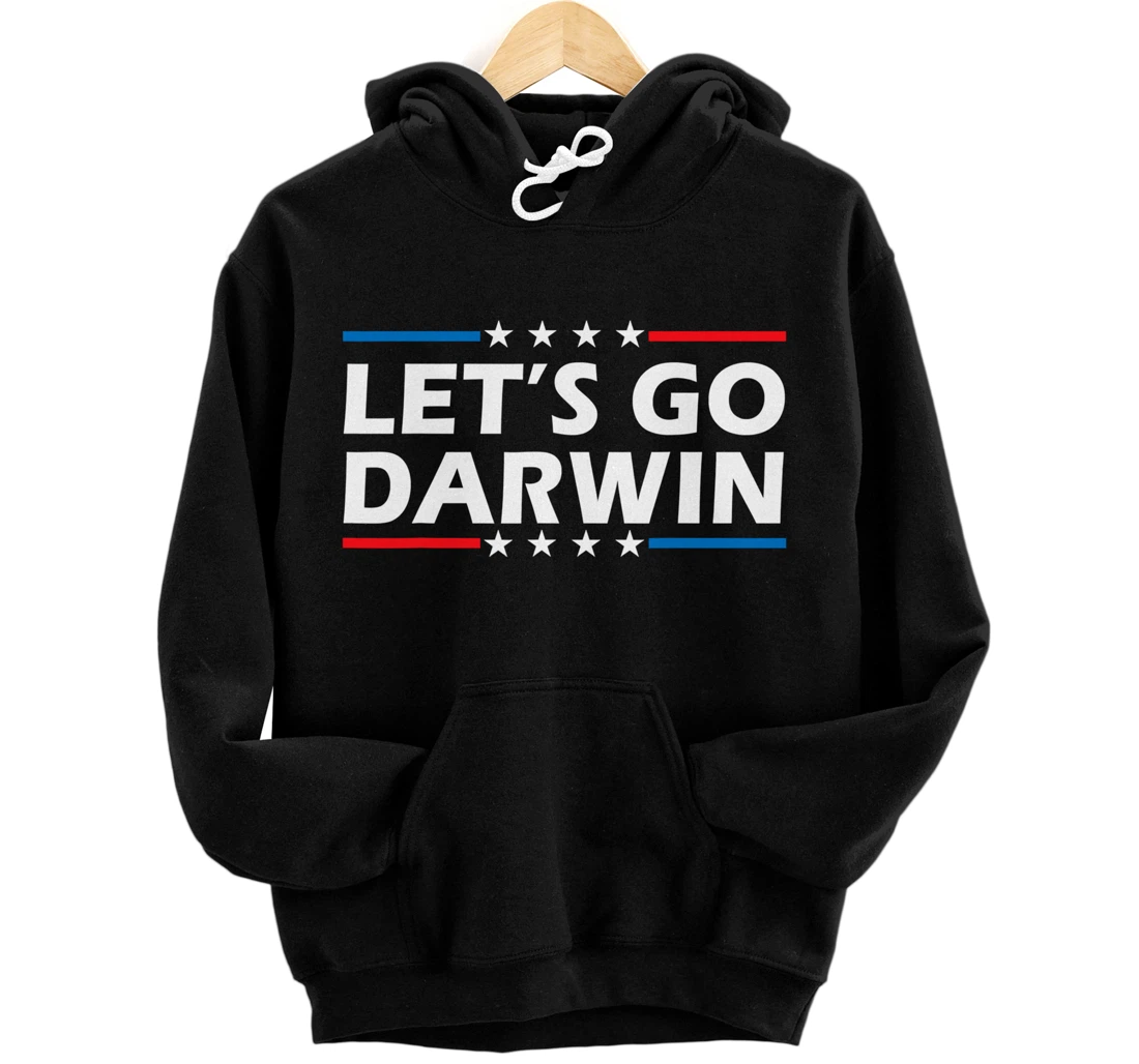 Let’s Go Darwin Funny Sarcastic Lets Go Darwin Pullover Hoodie