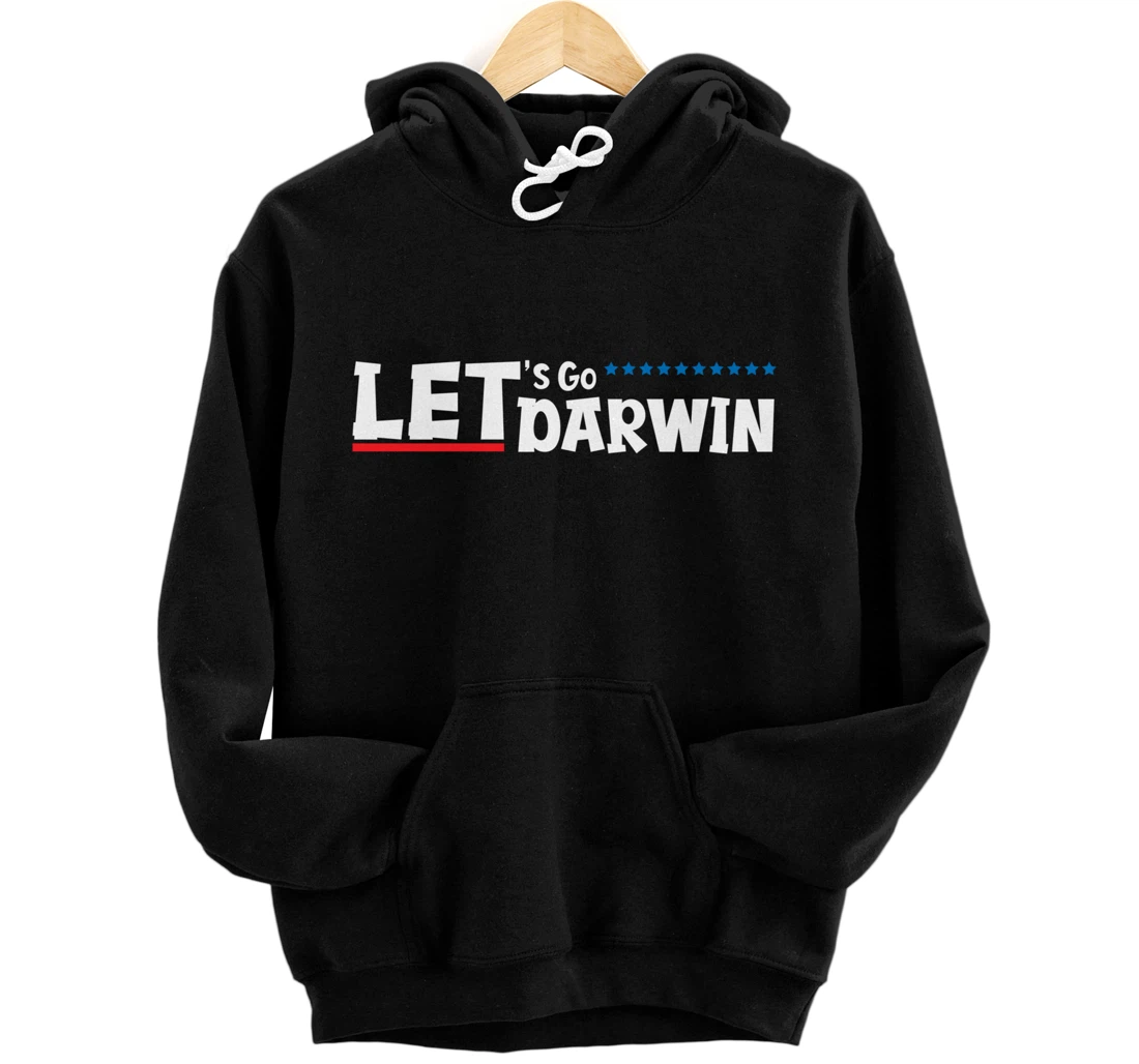 Lets Go Darwin Funny Trendy Sarcastic Let’s Go Darwin Pullover Hoodie