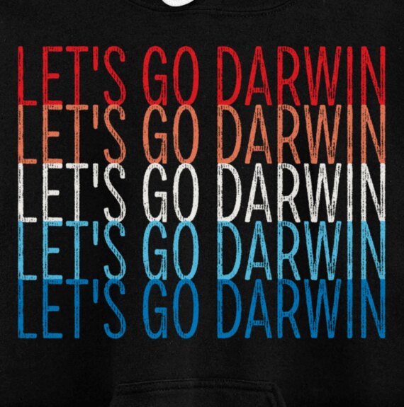 Lets Go Darwin Sarcastic Humor Funny Saying America Pullover Hoodie