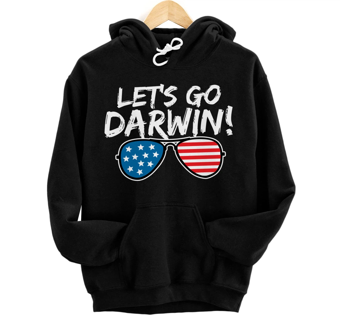 Lets Go Darwin Sarcastic Humor Funny Saying America Pullover Hoodie