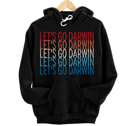 Lets Go Darwin Sarcastic Humor Funny Saying America Pullover Hoodie