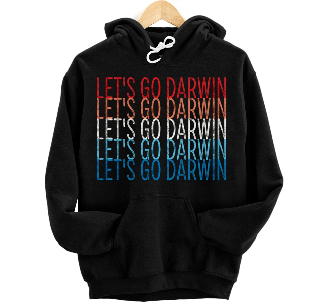 Lets Go Darwin Sarcastic Humor Funny Saying America Pullover Hoodie