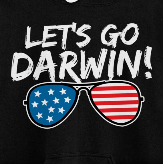 Lets Go Darwin Sarcastic Humor Funny Saying America Pullover Hoodie