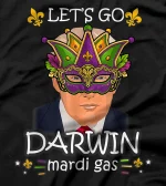 Lets Go Darwin Tee Funny Trendy sarcastic Mardi Gras T-Shirt