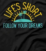 Life's Short Follow Your Dreams Palm Trees Sunset T-Shirt