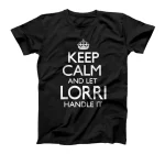 Lorri Name Keep Calm Funny T-Shirt