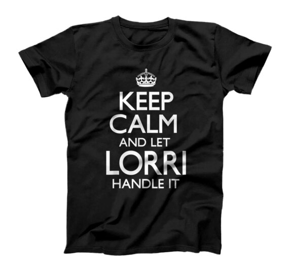 Lorri Name Keep Calm Funny T-Shirt